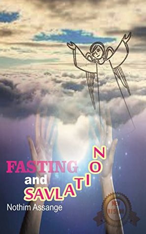Read FASTING AND SALVATION: Buddhism, Hinduism, Judaism, Christianity and Islam, with a new vision - Nothim Assange | ePub