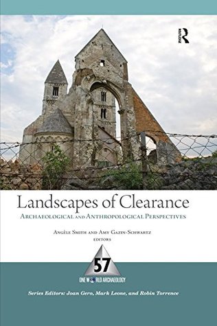 Read Landscapes of Clearance: Archaeological and Anthropological Perspectives (One World Archaeology) - Angele Smith file in PDF