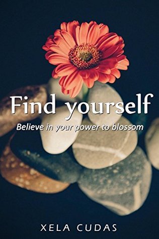 Download Find Yourself: Believe in your power to blossom (Free your mind Book 2) - XELA CUDAS | ePub