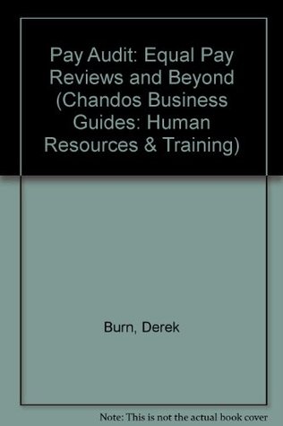 Read online Pay Audit: Equal Pay Reviews and Beyond (Chandos Business Guides: Human Resources & Training) - Derek Burn | ePub