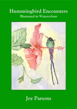 Download Hummingbird Encounters: Illustrated in Watercolour - Joy Parsons file in PDF