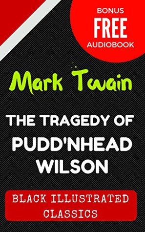 Read The Tragedy of Pudd'nhead Wilson: By Mark Twain - Illustrated (Bonus Free Audiobook) - Mark Twain | PDF