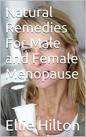 Read online Natural Remedies For Male and Female Menopause - Ellie Hilton file in PDF