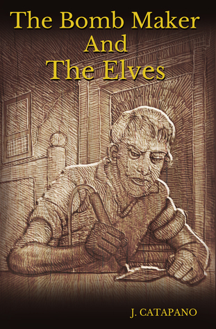 Read online The Bomb Maker and the Elves: A Modern Fairy Tale - John Catapano file in PDF