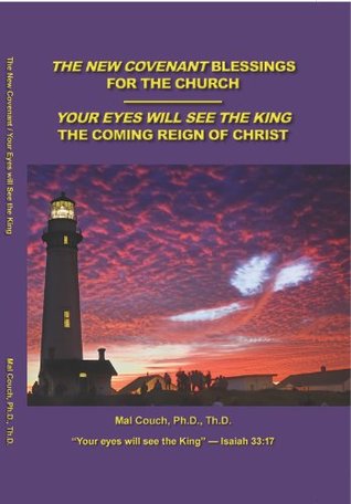 Download The New Covenant Blessings for the Church - Your Eyes Will See The King. 2 Books in 1 - Mal Couch file in PDF