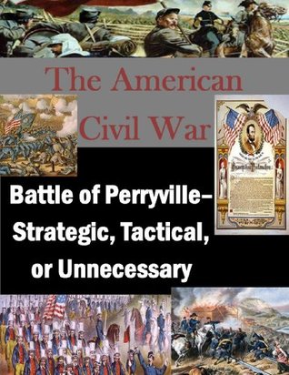 Read online The American Civil War: Battle of Perryville- Strategic, Tactical, or Unnecessary - Arnold W. Carter file in ePub