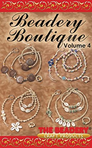 Read Beadery Boutique Volume 4: Featuring Even More Makes 5 Hemp Jewelry Kits (Beadery Boutique by The Beadery) - The Beadery | ePub