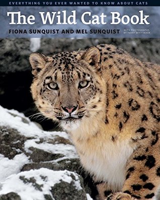 Read online The Wild Cat Book: Everything You Ever Wanted to Know about Cats - Fiona Sunquist file in PDF