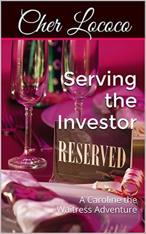 Download Serving the Investor: A Caroline the Waitress Adventure - Cher Lococo file in PDF