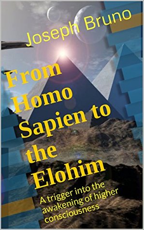 Read From Homo Sapien to the Elohim: A trigger into the awakening of higher consciousness - Joseph Bruno | ePub