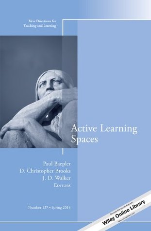 Read online Active Learning Spaces: New Directions for Teaching and Learning, Number 137 (J-B TL Single Issue Teaching and Learning) - Paul Baepler | PDF