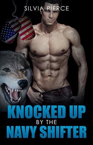 Download PARANORMAL: NAVY SEAL: Knocked Up By The Navy Shifter (Pregnancy Alpha Male Shifter Romance) (Fantasy Romance Short Stories) - Silvia Pierce | PDF