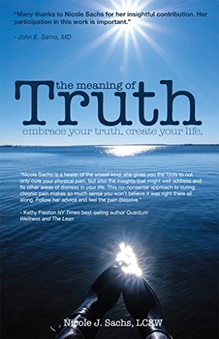 Read online The Meaning of Truth: embrace your truth. create your life. - Nicole J. Sachs file in ePub