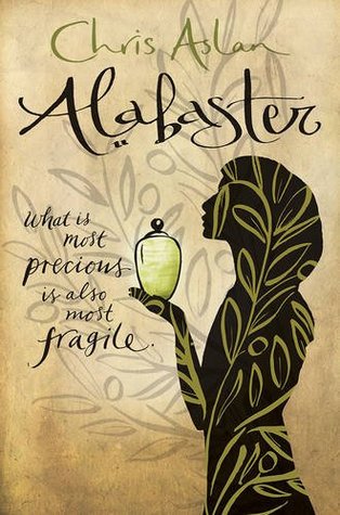 Read Alabaster: What is Most Precious is Also Most Fragile - Chris Aslan file in PDF