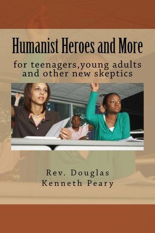 Read online Humanist Heroes and More for teenagers, young adults and other new skeptics - Douglas Peary file in PDF