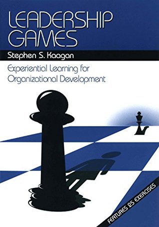 Read online Leadership Games: Experiential Learning for Organizational Development - Stephen S. Kaagan | ePub