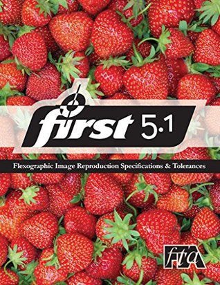 Download Flexographic Image Reproduction Specifications and Tolerances 5.1: FIRST 5.1 - Flexographic Technical Association file in PDF