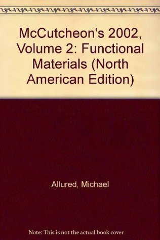 Read online McCutcheon's 2002, Volume 2: Functional Materials (North American Edition) - Michael Allured file in ePub