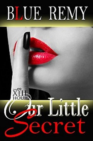 Read online Our Little Secret - A XIII Hour Novella (The XIII Hour Series Novella Book 2) - Blue Remy file in PDF