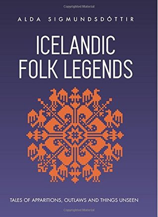 Read online Icelandic Folk Legends: Tales of apparitions, outlaws and things unseen - Alda Sigmundsdóttir | PDF