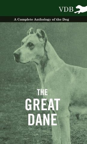 Read online The Great Dane - A Complete Anthology of the Dog - Various file in PDF