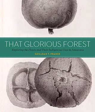 Read That Glorious Forest: Exploring the Plants and Their Indigenous Uses in Amazonia (Memoirs of The New York Botanical Garden Book 113) - Ghillean T. Prance file in ePub
