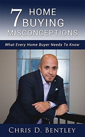 Download 7 Home Buying Misconceptions: What Every Home Buyer Needs To Know - Chris D. Bentley file in ePub