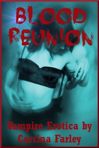 Read Blood Reunion: A Vampire Erotica Story (Tales of Blood and Bliss Book 2) - Carsina Farley file in ePub