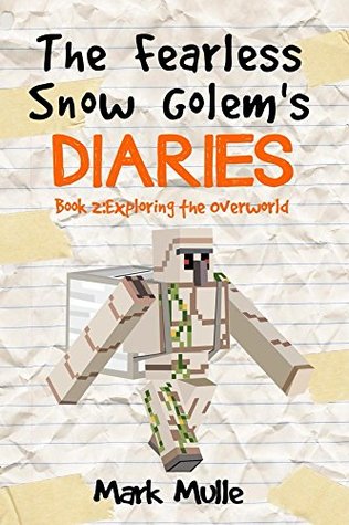 Download The Fearless Snow Golem's Diaries (Book 2): Exploring the Overworld (An Unofficial Minecraft Book for Kids Ages 9 - 12 (Preteen) - Mark Mulle file in ePub