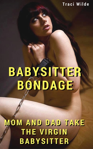 Read online Babysitter Bondage Mom and Dad Take The Virgin Babysitter - Traci Wilde | ePub