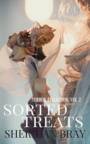 Read Sorted Treats (Assorted Treats Horror & Thriller Collection Book 2) - Sheridan Bray file in ePub