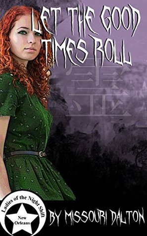 Download Let the Good Times Roll (Ladies of the Night Shift Book 1) - Missouri Dalton | PDF