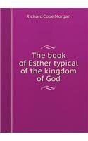 Download The Book of Esther Typical of the Kingdom of God - Richard Cope Morgan file in PDF