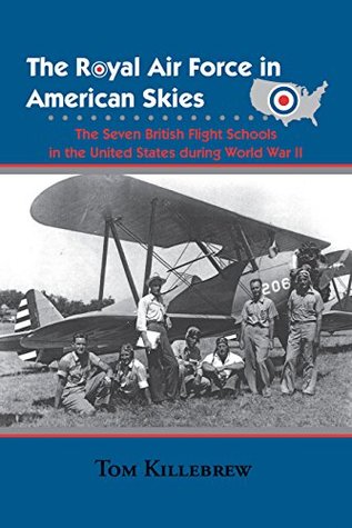 Download The Royal Air Force in American Skies: The Seven British Flight Schools in the United States during World War II - Tom Killebrew | ePub