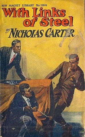 Read online With Links of Steel OR The Peril of the Unknown (Dime Novel) Annotated with Study Note of Dime Novel History - Nicholas Carter file in PDF