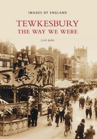 Read online Tewkesbury: The Way We Were: A Century of Change (Images of England) - Cliff Burd file in ePub