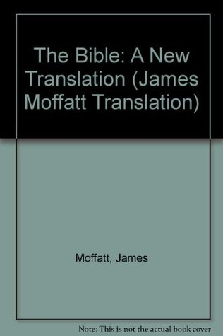 Read The Bible: A New Translation (James Moffatt Translation) - James Moffatt | PDF