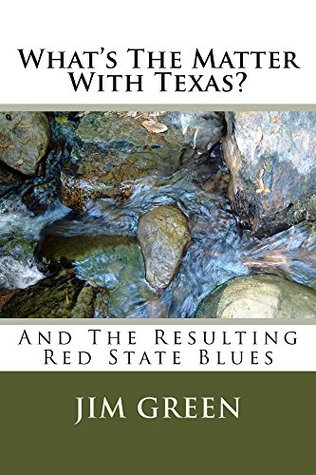 Read WHAT'S THE MATTER WITH TEXAS?: And The Resulting Red State Blues - Jim Green | ePub