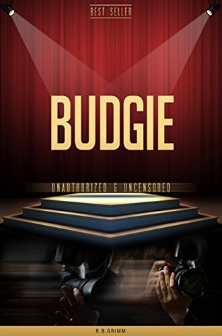 Download Budgie Unauthorized & Uncensored (All Ages Deluxe Edition with Videos) - R.B. Grimm | PDF