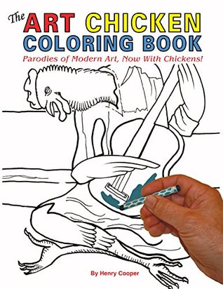 Download The Art Chicken Coloring Book: Parodies of Modern Art, Now With Chickens - Henry Cooper | PDF