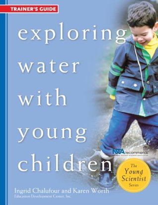 Download Exploring Water with Young Children, Trainer's Guide (The Young Scientist Series) - Ingrid Chalufour file in ePub