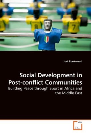 Download Social Development in Post-conflict Communities: Building Peace through Sport in Africa and the Middle East - Joel Rookwood | ePub