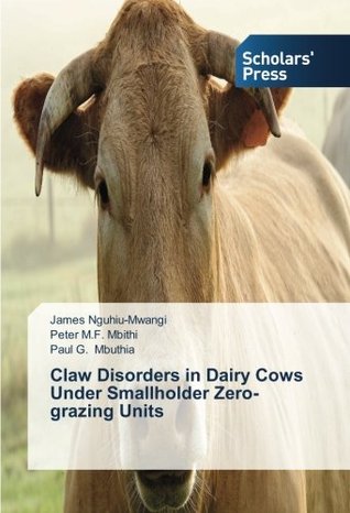Read Claw Disorders in Dairy Cows Under Smallholder Zero-Grazing Units - James Nguhiu-Mwangi file in ePub