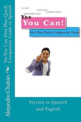 Download Yes You Can Diet Plan Quick Companion Guide in Spanish: Version in Spanish and English - Alejandro Chabán | ePub