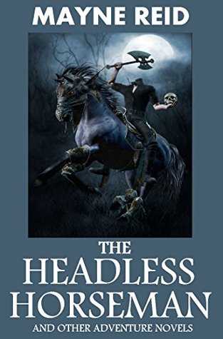 Download The Headless Horseman (And Other Historical Adventure Novels): Collection - Thomas Mayne Reid file in PDF