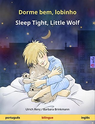 Read Dorme bem, lobinho - Sleep Tight, Little Wolf. Livro infantil bilingue (português - inglês) (www.childrens-books-bilingual.com) - Ulrich Renz | ePub