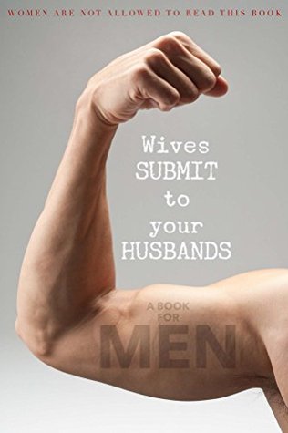 Read Wives SUBMIT to Your Husbands: A Book for MEN: Women Are Not Allowed To Read This Book - B Glenn file in ePub