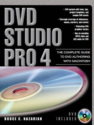 Download DVD Studio Pro 4: The Complete Guide to DVD Authoring with Macintosh - Bruce Nazarian file in PDF