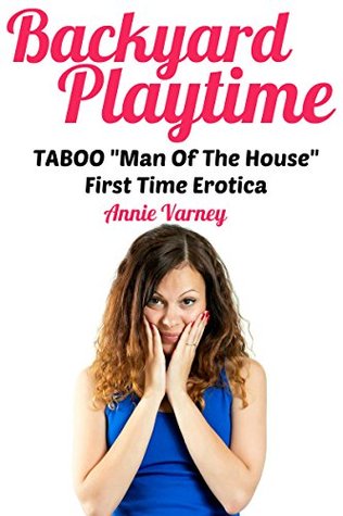 Download Backyard Playtime   Taboo Man Of The House First Time - Annie Varney file in PDF