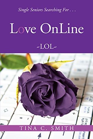 Download Love Online: Single Seniors Searching for . . . - Tina C Smith | ePub